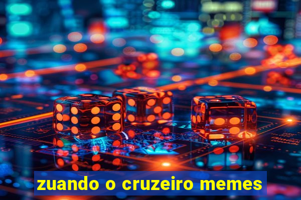 zuando o cruzeiro memes